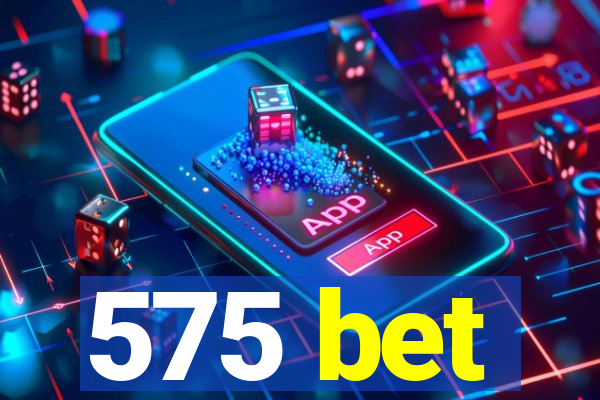 575 bet